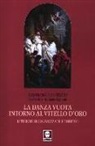 Raymond Leo Burke, Nicola Bux, Raffaele Coppola - La danza vuota intorno al vitello d'oro. Liturgie secolarizzate e diritto