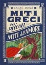 Sarah Rossi, B. Bongini - Miti dell'amore. Miti greci per i piccoli