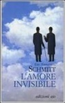 Eric-Emmanuel Schmitt - L' amore invisibile