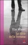 Elie Wiesel - La città della fortuna