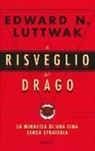 Edward N. Luttwak - Il risveglio del drago. La minaccia di una Cina senza strategia