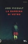 Jodi Picoult - La bambina di vetro