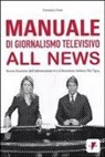 Veronica Voto - Manuale di giornalismo televisivo all news. Nuove frontiere dell'informazione tv e il fenomeno italiano Sky Tg24