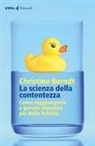 Christina Berndt - La scienza della contentezza. Come raggiungerla e perché conviene più della felicità