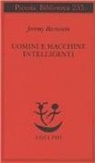 Jeremy Bernstein - Uomini e macchine intelligenti