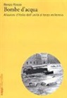 Renzo Rosso - Bombe d'acqua. Alluvioni d'Italia dall'Unità al terzo millennio