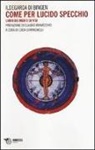 Ildegarda Di Bingen (Santa), L. Ghiringhelli - Come per lucido specchio. Libro dei meriti di vita