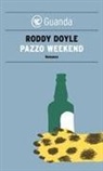 Roddy Doyle - Pazzo weekend