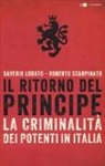 Saverio Lodato, Roberto Scarpinato - Il ritorno del principe. La criminalità dei potenti in Italia