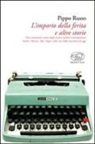 Pippo Russo - L'importo della ferita e altre storie. Frasi veramente scritte dagli autori italiani: Faletti, Moccia, Volo, Pupo e altri casi della narrativa contemporanea