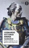 Leonardo V. Arena - Samurai. Ascesa e declino di una grande casta di guerrieri