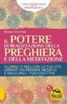 Ernest Holmes - Il Potere di realizzazione della preghiera e della meditazione. Guarisci e migliora la tua vita. Liberati dai pensieri negativi e raggiungi i tuoi obiettivi