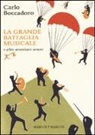 Carlo Boccadoro, Laura Fanelli - La grande battaglia musicale e altre avventure sonore