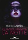 Francesca Petroni - Quando arriva la notte