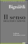 Paola Bignardi - Il senso dell'educazione. La libertà di diventare se stessi