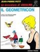 Jean-Pierre Petit - Il geometricon. Storia di un fantastico viaggio nei mondi delle geometrie