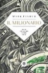 Mark Fisher - Il milionario. Chi fa ciò che ama è come un re