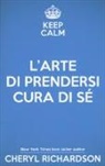 Cheryl Richardson - L' arte di prendersi cura di sé. Come trasformare la propria vita un mese alla volta