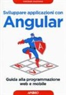 Vincenzo Giacchina - Sviluppare applicazioni con Angular. Guida alla programmazione web e mobile