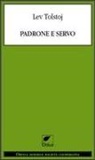 Lev Tolstoj - Padrone e servo