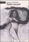 John Cheever - Tredici racconti