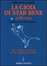 Christopher J. Markert - La gioia di star bene. Joyflexing. Sani e belli senza fatica