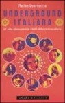 Matteo Guarnaccia - Underground italiana. Gli anni gioiosamente ribelli della controcultura