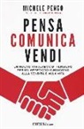 Michele Pengo - Pensa, comunica, vendi. Un nuovo paradigma di pensiero per un approccio innovativo alla vendita e alla vita