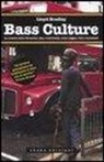 Lloyd Bradley - Bass culture. La musica dalla Giamaica: ska, rocksteady, roots reggae, dub e dancehall