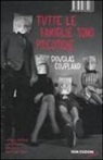 Douglas Coupland - Tutte le famiglie sono psicotiche