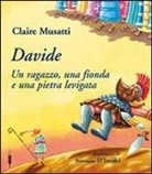 Claire Musatti, T. D'Incalci - Davide. Un ragazzo, una fionda e una pietra levigata