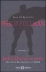 Philip Pullman, D. Mostyn - Jack il diavolo a molla. Una storia di coraggio e crudeltà
