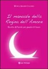 Monica Amarini Colosimo - Il manuale della regina dell'amore. Ricette di parole per guarire il cuore
