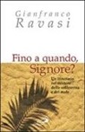 Gianfranco Ravasi - Fino a quando, Signore? Un itinerario nel mistero della sofferenza e del male