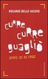 Rosario Dello Iacovo - Curre curre guagliò. Storie dei 99 Posse