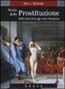 Vern L. Bullough - Storia della prostituzione. Dall'antichità agli anni Sessanta