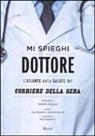 M. Tangherlini, L. Ripamonti, A. Sparvoli - Mi spieghi dottore. L'atlante della salute del Corriere della Sera