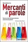 Mario Guarino - Mercanti di parole. Storia e nomi del giornalismo asservito al potere