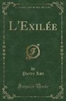 Pierre Loti - L'Exilée (Classic Reprint)