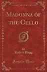 Robert Bagg - Madonna of the Cello (Classic Reprint)