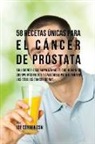 Joe Correa - 58 Recetas Únicas Para el Cáncer de Próstata