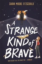 Sarah Moore Fitzgerald, Sarah Moore Fitzgerald, Moore Fitzgerald Sarah - A Strange Kind of Brave