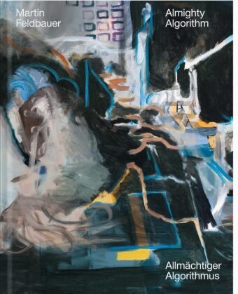 Aristoteli Agridopoulos, Aristotelis Agridopoulos, Thoma Bayrle, Thomas Bayrle, Feldh, … - Martin Feldbauer Almighty Algorithm