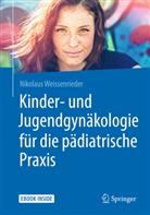 Nikolaus Weissenrieder - Kinder- und Jugendgynäkologie für die pädiatrische Praxis