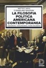 Matteo Laghi, Gianguido Savorani - La filosofia politica americana contemporanea. Liberalismo, comunitarismo, multiculturalismo