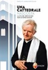 Laura Bertolani, Paolo Bertolani - Una cattedrale nascosta. La vita del servo di Dio don Alfonso Ugolini