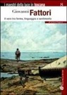 Stefano Fugazza - Giovanni Fattori. Il vero tra forma, linguaggio e sentimento
