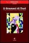 F. Dubla, M. Giusto - Il Gramsci di Turi. Testimonianze dal carcere