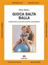 Peter Walker - Gioca salta balla. Esercizi per lo sviluppo motorio del bambino