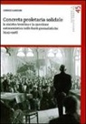 Lorenzo Gardumi - Concreta proletaria solidale. La sinistra trentina e la questione autonomistica nelle fonti giornalistiche (1945-1948)